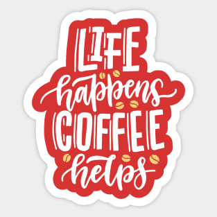 Life Happens Coffee Helps Sticker